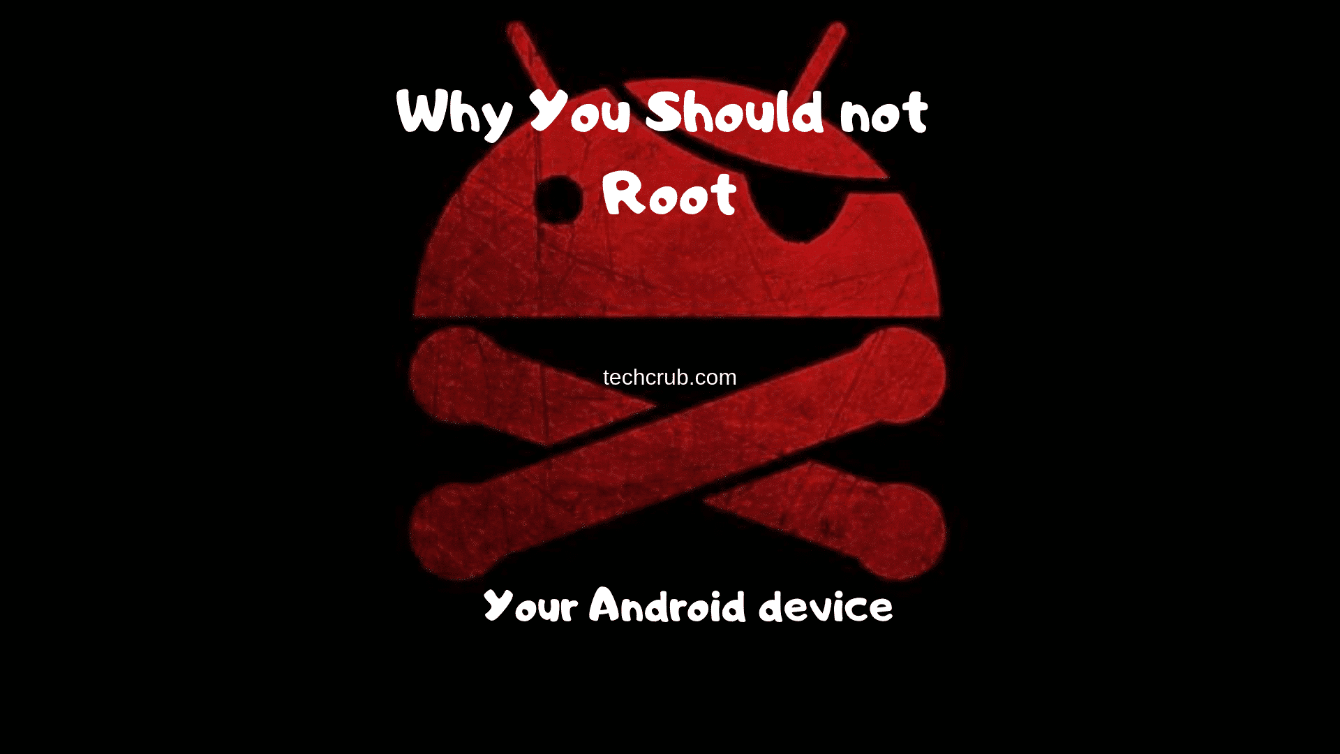 Why You Should Not Root Your Android Device