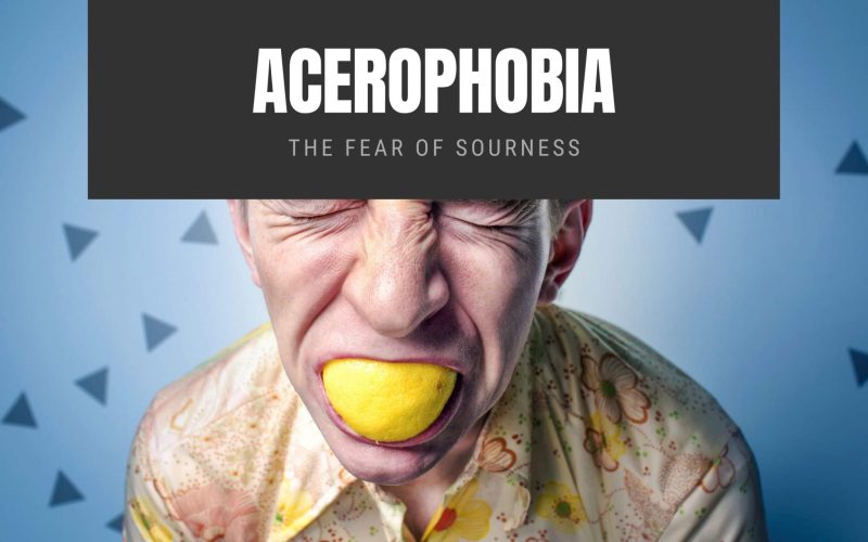 Acerophobia: The Fear of Sourness