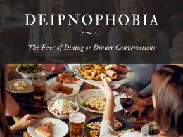 Deipnophobia: The Fear of Dining or Dinner Conversations